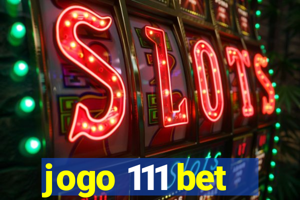 jogo 111 bet